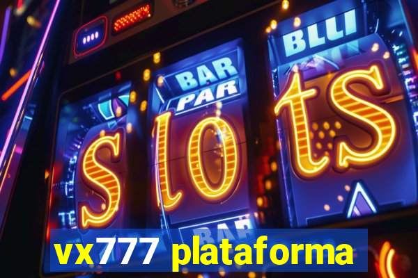 vx777 plataforma